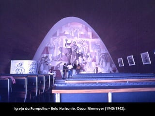 Igreja da Pampulha – Belo Horizonte. Oscar Niemeyer (1940/1942). 
