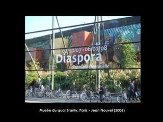 Musée du quai Branly, Paris - Jean Nouvel (2006) 