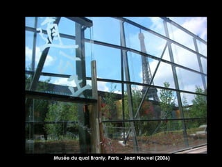 Musée du quai Branly, Paris - Jean Nouvel (2006) 