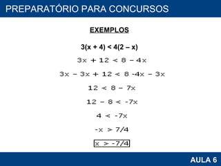PROAB 2010 AULA 6 PREPARATÓRIO PARA CONCURSOS EXEMPLOS 3(x + 4) < 4(2 – x) 