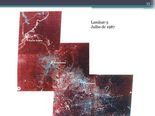 15



Landsat-5
Julho de 1987
 