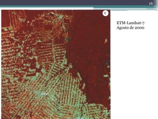 16



ETM-Landsat-7
Agosto de 2000
 