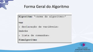 Forma Geral do Algoritmo
23
 