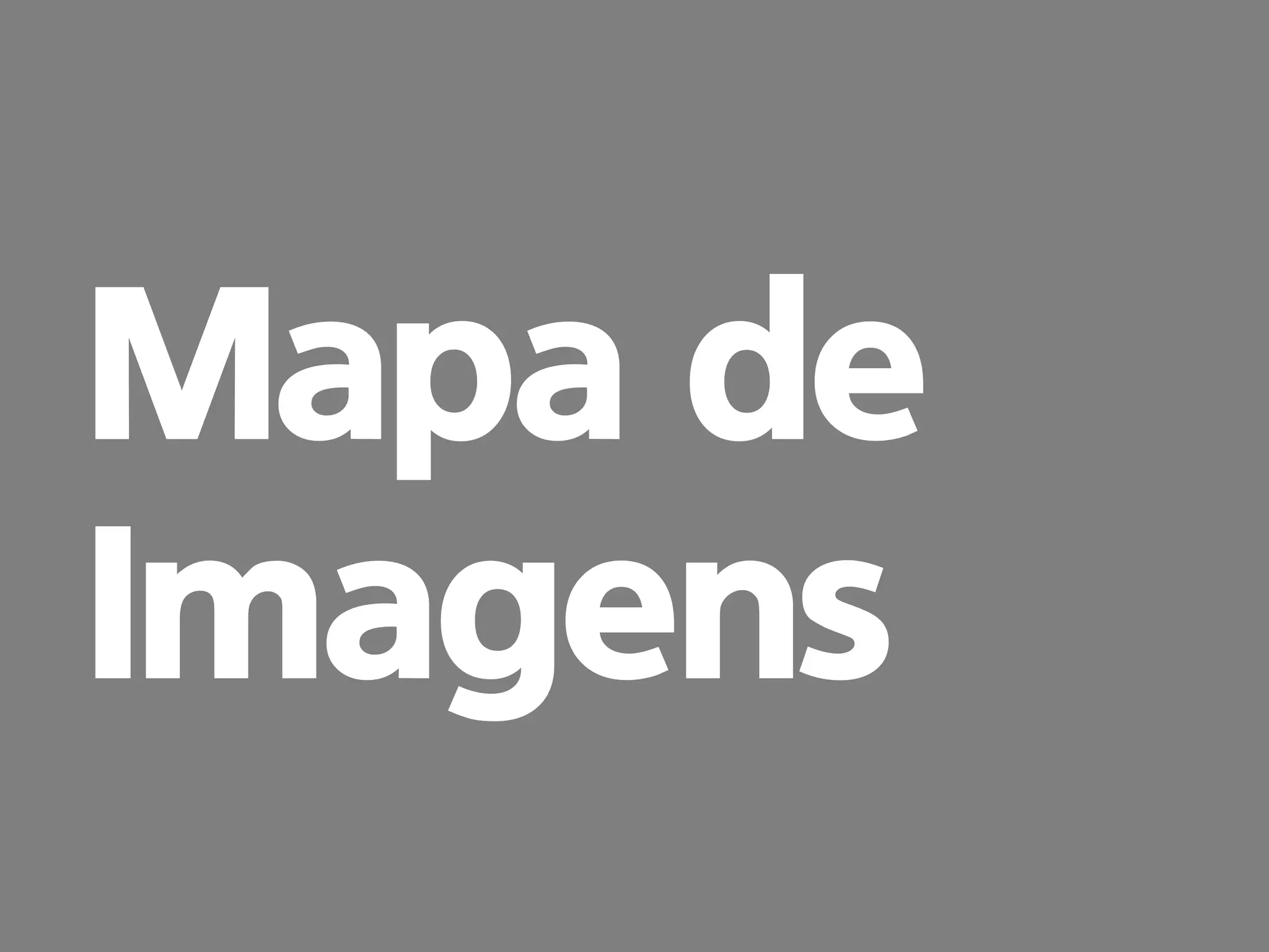 prof. Gustavo Zimmermann | contato@swag.ag
Mapa de
Imagens
 