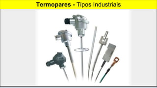 Termopares - Tipos Industriais
 