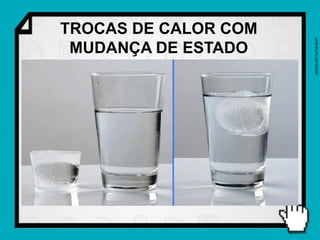 TROCAS DE CALOR COM




                      SERGIO DOTTA/THE NEXT
 MUDANÇA DE ESTADO
 