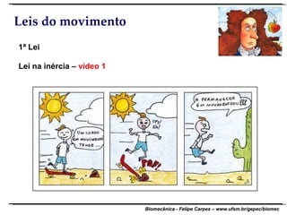 Leis do movimento 1ª Lei  Lei na inércia –  vídeo 1 