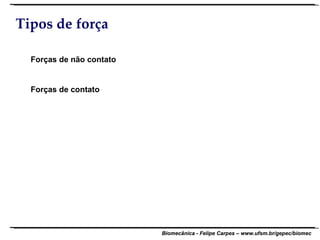 Tipos de força Forças de não contato Forças de contato 