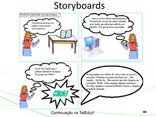 48
Storyboards
Continuação no TelEduc!
 