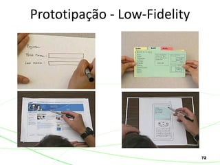 72
Prototipação - Low-Fidelity
 