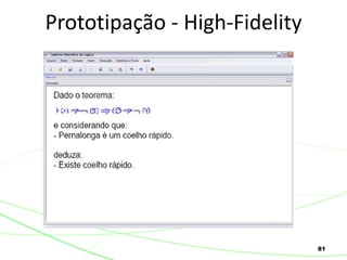 81
Prototipação - High-Fidelity
 