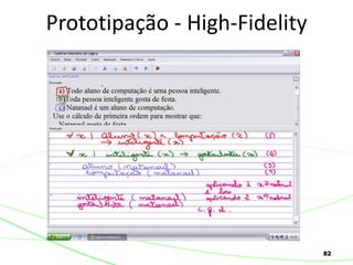 82
Prototipação - High-Fidelity
 