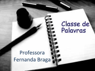 Professora
Fernanda Braga
 