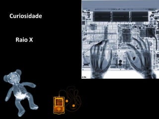 Curiosidade Raio X 