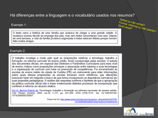 Há diferenças entre a linguagem e o vocabulário usados nos resumos?
Exemplo 1:
Exemplo 2:
 