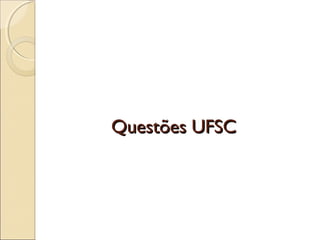 Questões UFSCQuestões UFSC
 