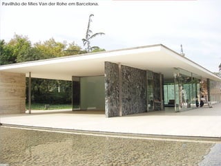 Pavilhão de Mies Van der Rohe em Barcelona.
 