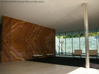 Pavilhão de Mies Van der Rohe em Barcelona.
 