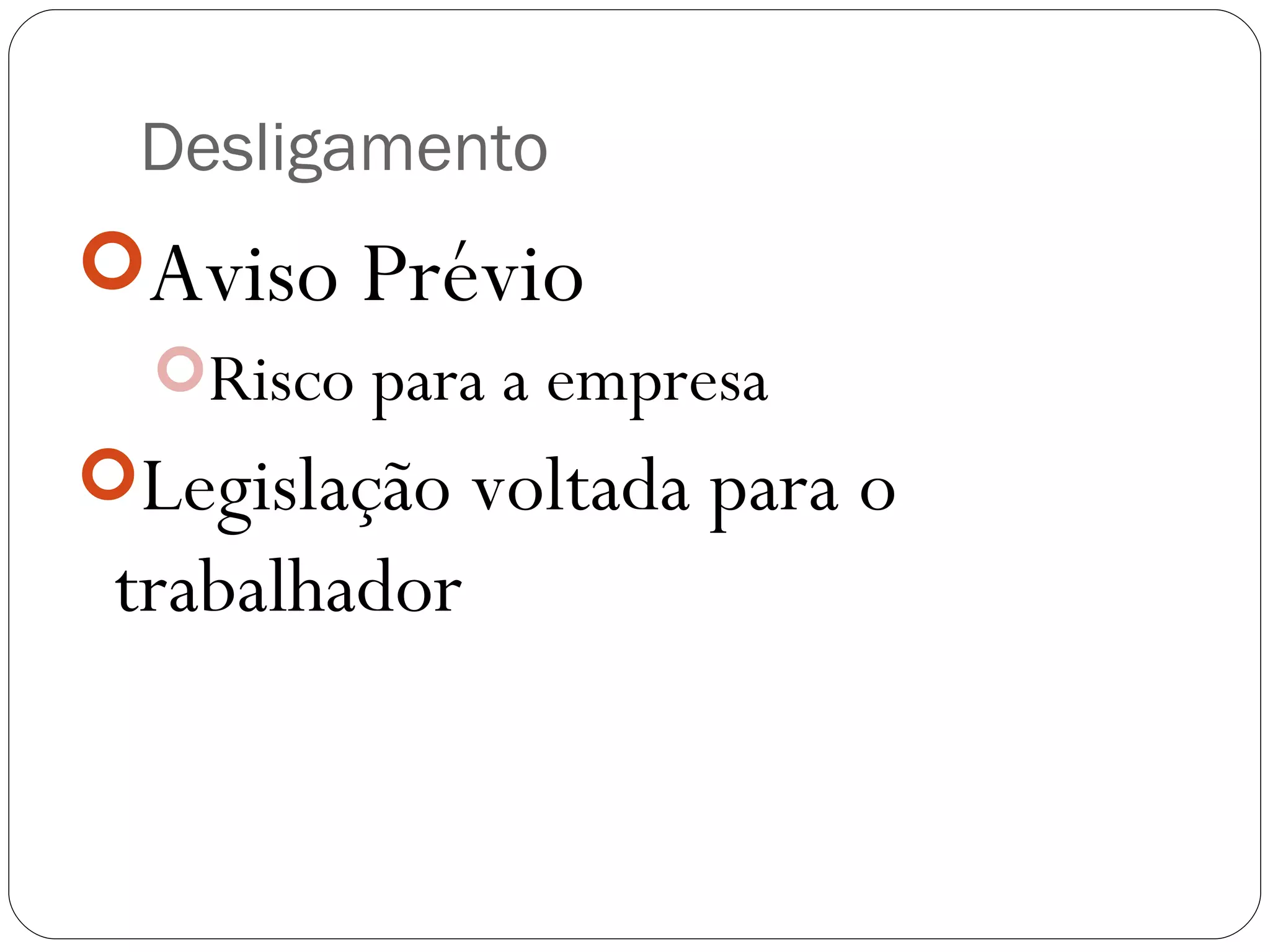 Desligamento Aviso Prévio Risco para a empresa Legislação voltada para o trabalhador