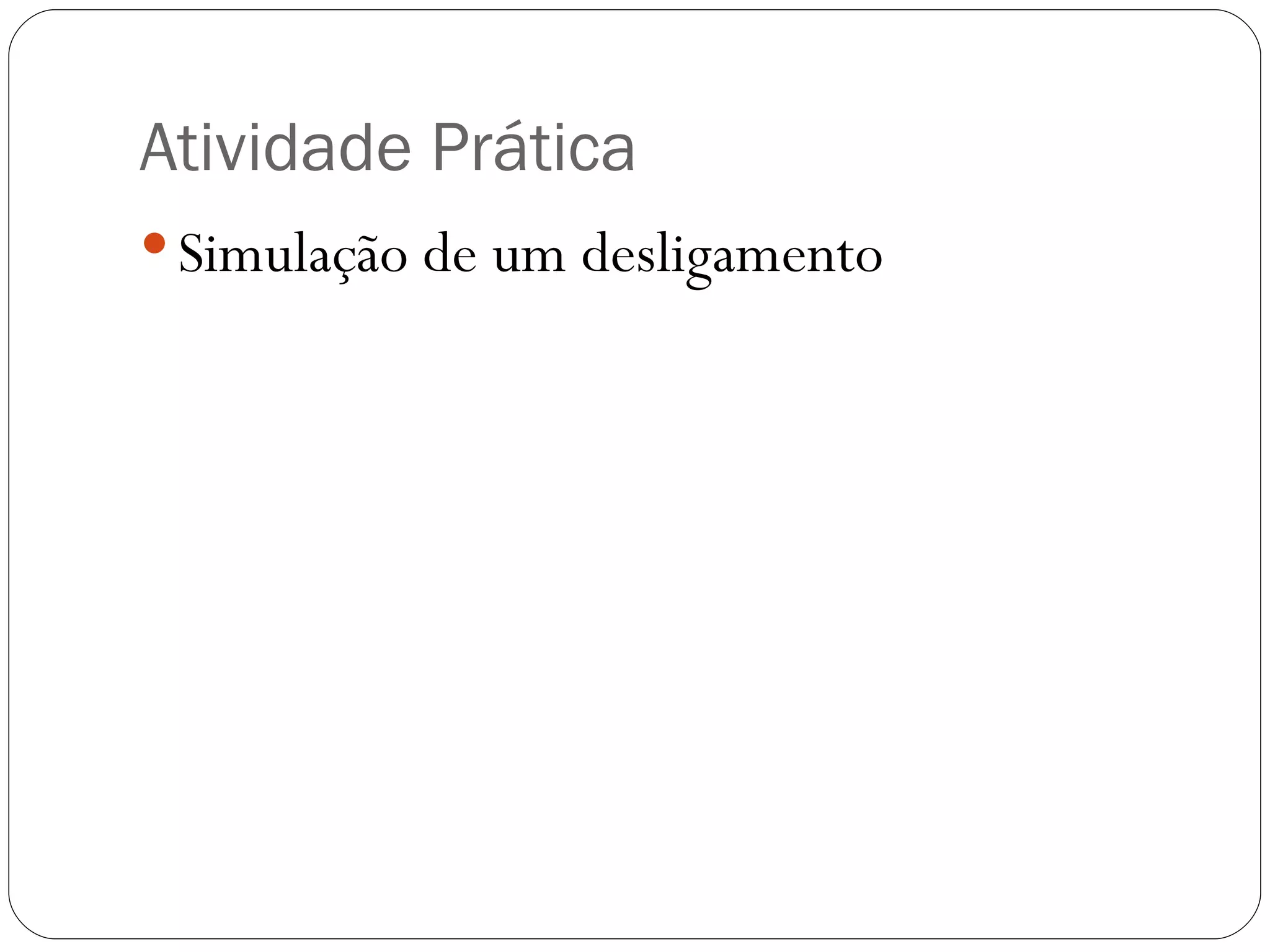 Atividade Prática Simulação de um desligamento