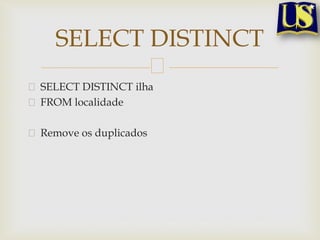 SELECT DISTINCT
SELECT DISTINCT ilha
FROM localidade
Remove os duplicados

 