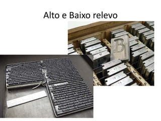 Alto e Baixo relevo
 