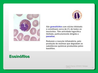 Magda Charrua  2010/2011 Biologia 12º ano  Eosinófilos 