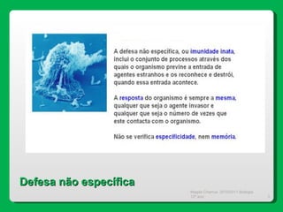 Magda Charrua  2010/2011 Biologia 12º ano  Defesa não específica  