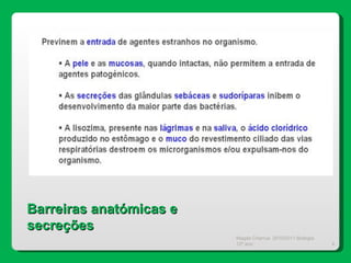 Magda Charrua  2010/2011 Biologia 12º ano  Barreiras anatómicas e secreções 
