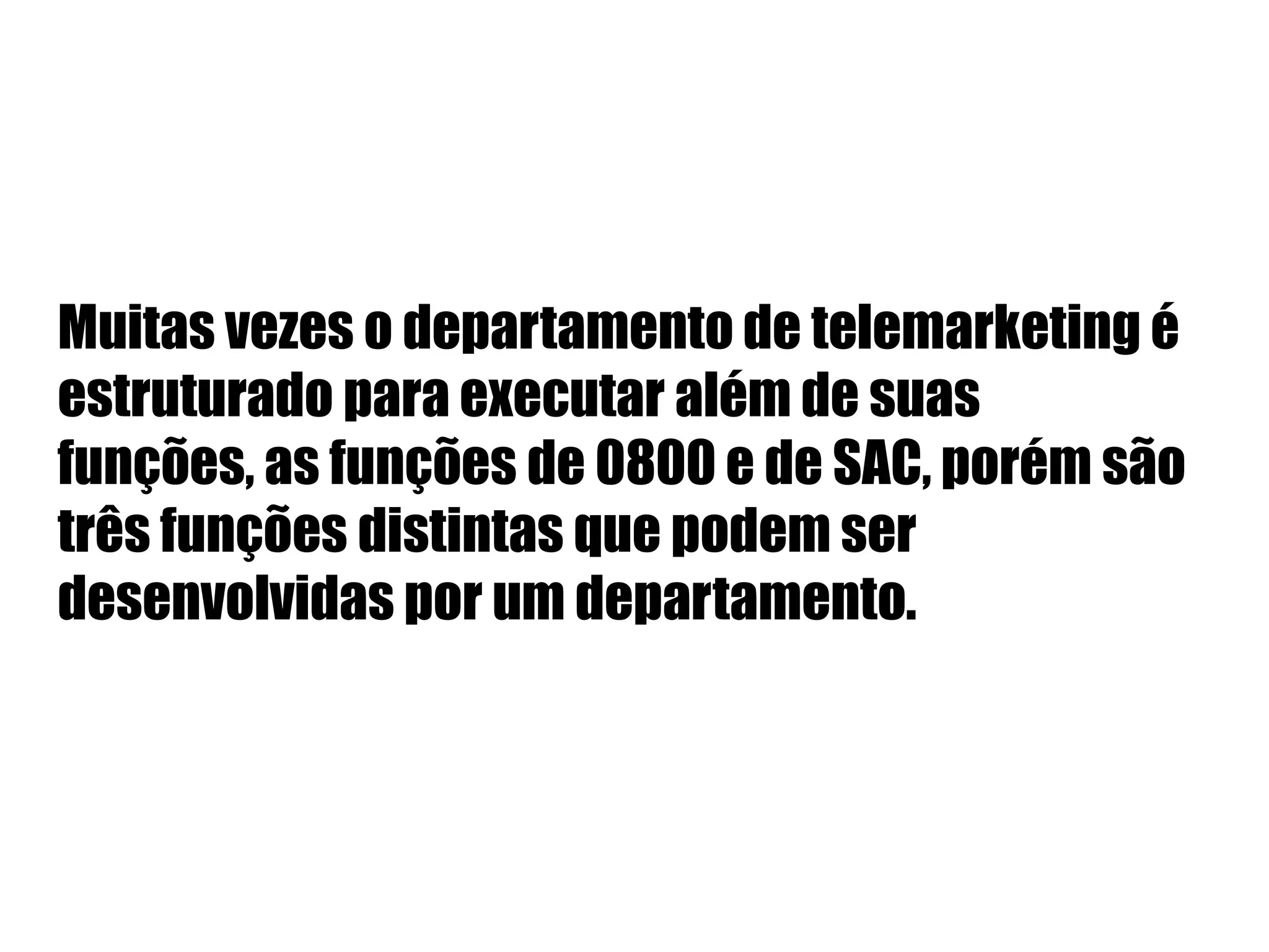  Informações são coletadasutilizando várias; ferramentas internas e externas (SAC, 0800, internet, pesquisas e o database);