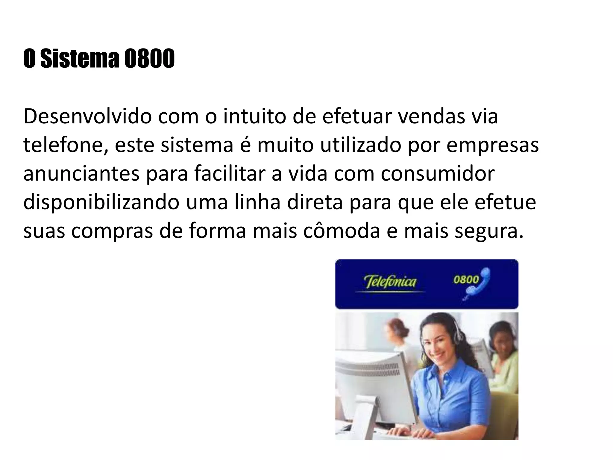Muitas vezes o departamento de telemarketing é estruturado para executar além de suas funções, as funções de 0800 e de SAC, porém são três funções distintas que podem ser desenvolvidas por um departamento.