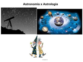 Astronomia x Astrologia
 