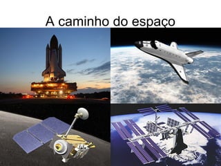 A caminho do espaço
 