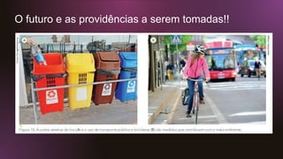 O futuro e as providências a serem tomadas!!
 