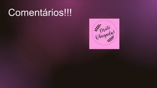 Comentários!!!
 