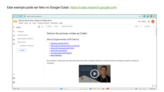 © 2020 - Prof. Marcelo de Paula Corrêa – Proibida reprodução
Este exemplo pode ser feito no Google Colab: https://colab.research.google.com/
 