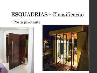 ESQUADRIAS - Classificação
- Porta pivotante
 