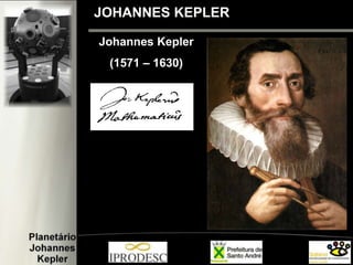 JOHANNES KEPLER
Johannes Kepler
(1571 – 1630)
 