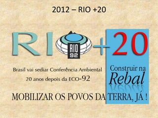 2012 – RIO +20
 