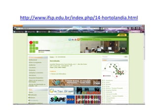 http://www.ifsp.edu.br/index.php/14-hortolandia.html
 
