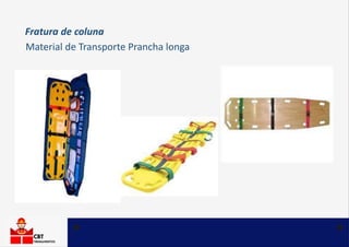 Fratura de coluna
Material de Transporte Prancha longa
 