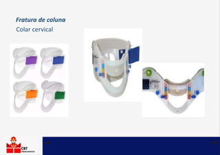 Fratura de coluna
Colar cervical
 