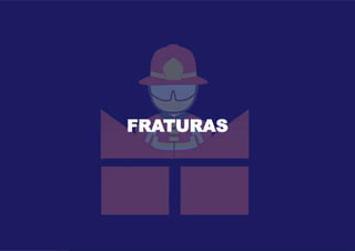 FRATURAS
 