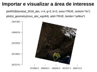 Importar e visualizar a área de interesse
plotRGB(landsat_2018_abc, r=4, g=3, b=2, axes=TRUE, stretch="lin")
plot(st_geometry(mun_abc_wgs84), add=TRUE, border="yellow")
 