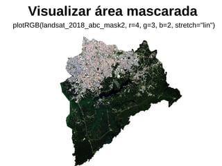 Visualizar área mascarada
plotRGB(landsat_2018_abc_mask2, r=4, g=3, b=2, stretch="lin")
 