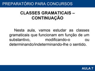 CLASSES GRAMATICAIS – CONTINUAÇÃO ,[object Object],PROAB 2010 AULA 7 PREPARATÓRIO PARA CONCURSOS 