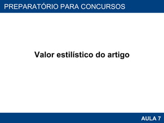 Valor estilístico do artigo PROAB 2010 AULA 7 PREPARATÓRIO PARA CONCURSOS 