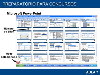 PROAB 2010 AULA 7 PREPARATÓRIO PARA CONCURSOS Microsoft PowerPoint Modo selecionado Número do Slide 
