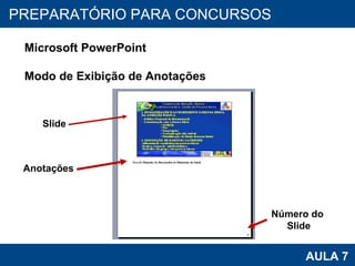 PROAB 2010 AULA 7 PREPARATÓRIO PARA CONCURSOS Microsoft PowerPoint Modo de Exibição de Anotações Slide Anotações Número do  Slide 