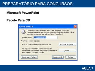 PROAB 2010 AULA 7 PREPARATÓRIO PARA CONCURSOS Microsoft PowerPoint Pacote Para CD 
